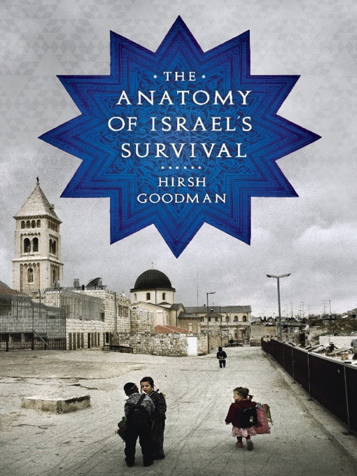 Title details for The Anatomy of Israel's Survival by Hirsh Goodman - Available